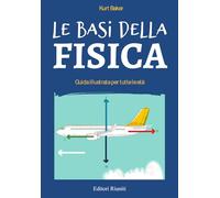 Le basi della fisica. Guida illustrata per tutte le età (Leonardo)