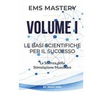 Le Basi Scientifiche per il Successo: La Scienza della Stimolazione Muscolare (EMS MASTERY - La Trilogia della Padronanza Neuromuscolare)