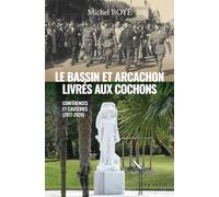 Le bassin et arcachon livres aux cochons (HISTOIRE et; RECITS HISTORIQUES)