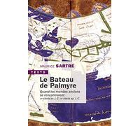 Le bateau de Palmyre: Quand les mondes anciens se rencontraient, VIe s. av. J.-C. - VIe ap. J.-C.
