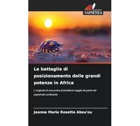 Le battaglie di posizionamento delle grandi potenze in Africa: L’urgenza di una presa di posizione saggia da parte dei popoli del continente