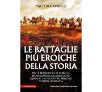 Le battaglie più eroiche della storia (I volti della storia)