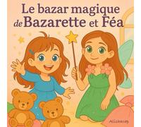 Le bazar magique de Bazarette et Féa