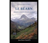 Le BEARN: Une histoire de coeur (Cultures et Ames du Monde)