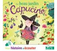 Le Beau Jardin De Capucine (audiolibro)