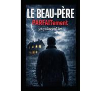 LE BEAU-PERE PARFAITement psychopathe