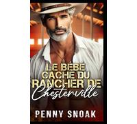 Le Bébé Caché du Rancher de Chesterville: Une romance avec un éleveur : une seconde chance et un bébé secret (Série Les Secrets Interdits de Chesterville)