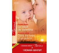 Le Bébé De Valentina - Dans Les Bras Dun Prince - Le Coeur A Ses Raiso