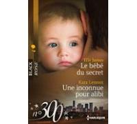 Le Bébé Du Secret - Une Inconnue Pour Alibi (ebook)