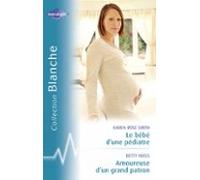 Le Bébé Dun Pédiatre - Amoureuse Dun Grand Patron (harlequin Blanche)