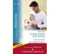 Le Bébé Surprise Du Dr Halroyd - Au Risque Daimer - Une Séduisante Pro