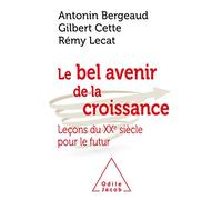 Le Bel Avenir de la croissance: Leçons du XXe siècle pour le futur