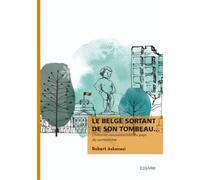 Le Belge sortant de son tombeau...: L'histoire mouvementée du pays du surréalisme