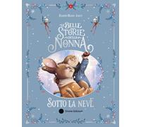 Le belle storie della nonna sotto la neve. Ediz. a colori (Album)