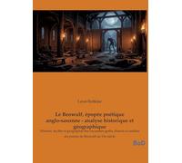 Le Beowulf, épopée poétique anglo-saxonne - analyse historique et géographique: Histoire, mythe et géographie des royaumes goths, danois et suédois du poème de Beowulf au VIe siècle