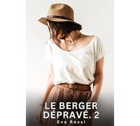 Le berger dépravé. 2: Nouvelles Erotiques pour Adultes - Histoires de Sexe Explicites et Taboues (Interdites & Hard): 756