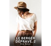 Le berger dépravé: Nouvelles Erotiques pour Adultes - Histoires de Sexe Explicites et Taboues (Interdites & Hard): 756
