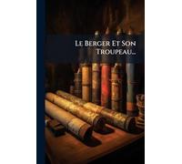 Le Berger Et Son Troupeau...