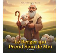 Le Berger qui Prend Soin de Moi: Une histoire du soir inspirée du Psaume 23 - Bonne Nuit avec Dieu, Vol 1 - comprend deux pages à colorier à la fin (Histoires pour Enfants)