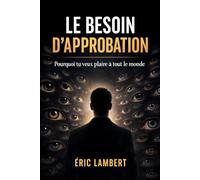 Le besoin d'approbation: Pourquoi tu veux plaire à tout le monde
