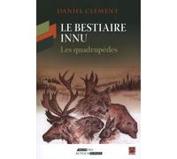 Le bestiaire innu: Les quadrupèdes