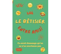 Le bêtisier amical: Ce serait dommage qu’on ne s’en souvienne pas