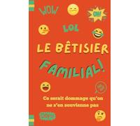 Le bétisier familial: Ce serait dommage qu’on ne s’en souvienne pas