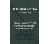 LE BÉTON NE MENT PAS: QUAND L'HONNÊTETÉ EST UN LUXE QU'ON NE PEUT PLUS SE PERMETTRE