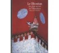 Le Bhoutan Au Plus Secrets De L Himalaya