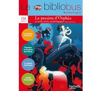 Le Bibliobus n° 37 CM : La passion d'Orphée et autres récits mythologiques: Bibliobus CM Livre/La passion d'Orphee