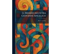 Le bienheureux fra Giovanni Angelico