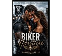 Le Biker et l'Héritière : elle venait du luxe, lui du chaos.: Un roman palpitant et addictif dans le monde des bikers