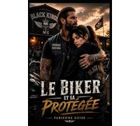 Le Biker et sa Protégée : un roman d'action et d'aventure captivant.: Elle est témoin d'un meurtre. Il la prend sous sa protection.