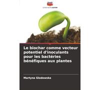 Le biochar comme vecteur potentiel d'inoculants pour les bactéries bénéfiques aux plantes