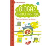 Le biogaz: Manuel pratique