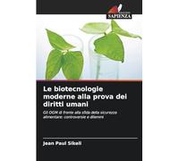 Le biotecnologie moderne alla prova dei diritti umani: Gli OGM di fronte alla sfida della sicurezza alimentare: controversie e dilemmi
