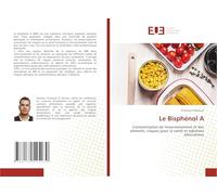 Le Bisphénol A: Contamination de l'environnement et des aliments, risques pour la santé et solutions alternatives