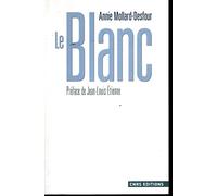 Le Blanc: Dictionnaire de la couleur, mots et expressions d'aujourd'hui (XXe-XXIe siècles)