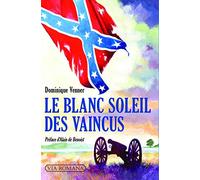 Le blanc soleil des vaincus: L'épopée sudiste et la guerre de Sécession (1607-1865)