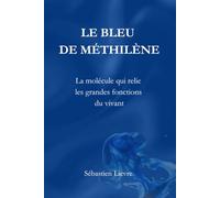 Le bleu de méthylène: La molécule qui relie les grandes fonctions du vivant