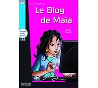 Le blog de Maïa: Le Blog de MaÏa - LFF A1 (Lire en français facile Fiction A1)