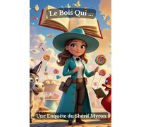 Le Bois Qui ...: Les Aventures du Shérif Myron