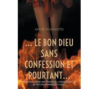 Le bon Dieu sans confession et pourtant...: Mémoire du doyen des libertins du "black-group" du 92 dans les années 1980 à 2020