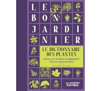 Le bon jardinier, le dictionnaire des plantes: Toutes les plantes d'ornement : Plus de 3000 entrées