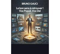 Le bon sens à retrouver ! Vox Populi, Vox Dei: Pour une démocratie réelle face à la médiocratie