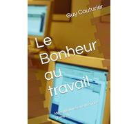 Le Bonheur au travail: Idées positives en entreprise (Tome 2)