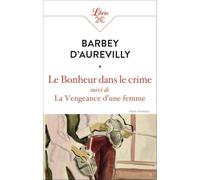 Le bonheur dans le crime: Suivi de La vengeance d'une femme