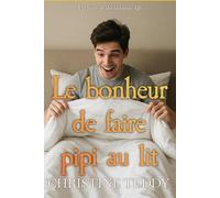 Le bonheur de faire pipi au lit: Un livre positif sur l'énurésie et les couches
