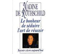 Le bonheur de séduire, l'art de réussir