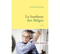 Le bonheur des belges: roman